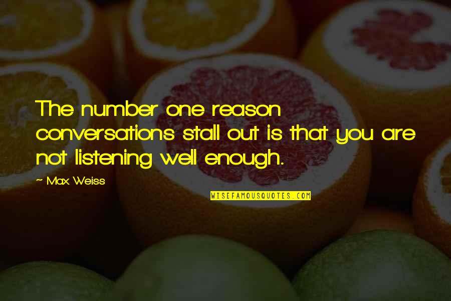Citation In Quotes By Max Weiss: The number one reason conversations stall out is