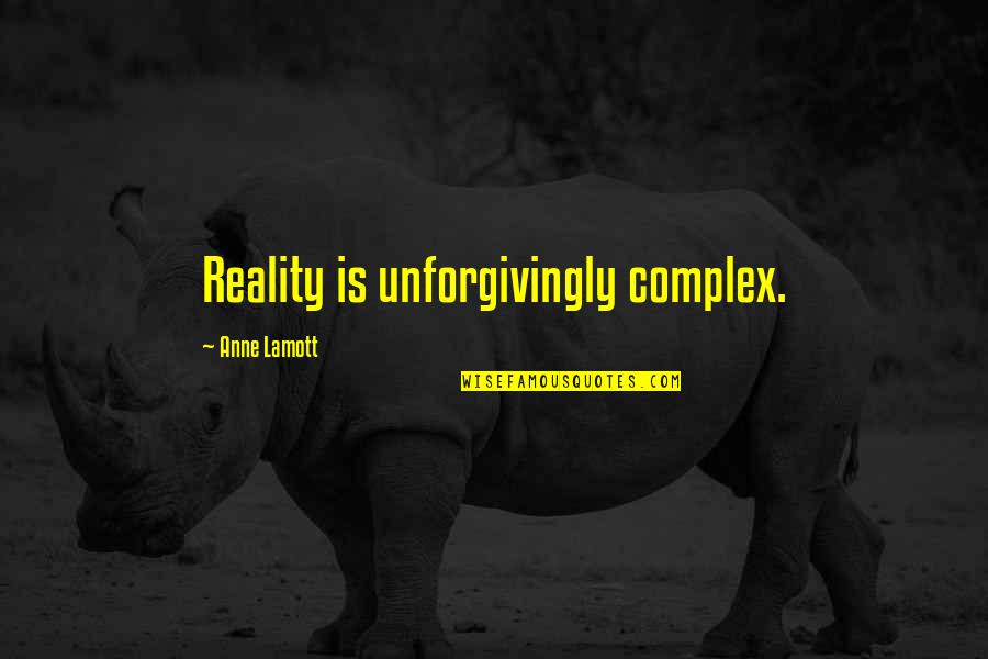Citations Et Quotes By Anne Lamott: Reality is unforgivingly complex.