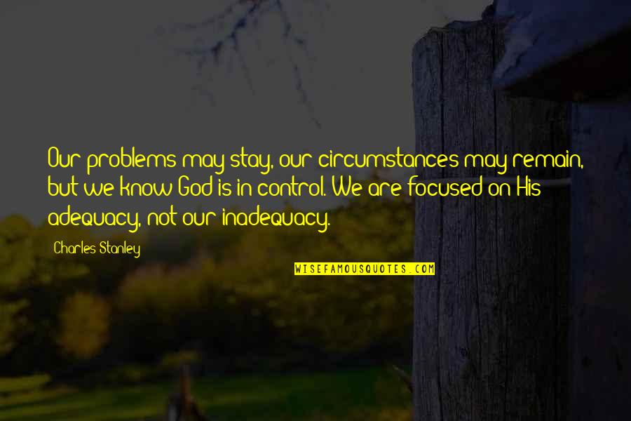Citazione Aggiustare Quotes By Charles Stanley: Our problems may stay, our circumstances may remain,