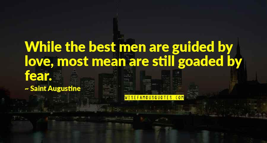 Citazione Treccani Quotes By Saint Augustine: While the best men are guided by love,
