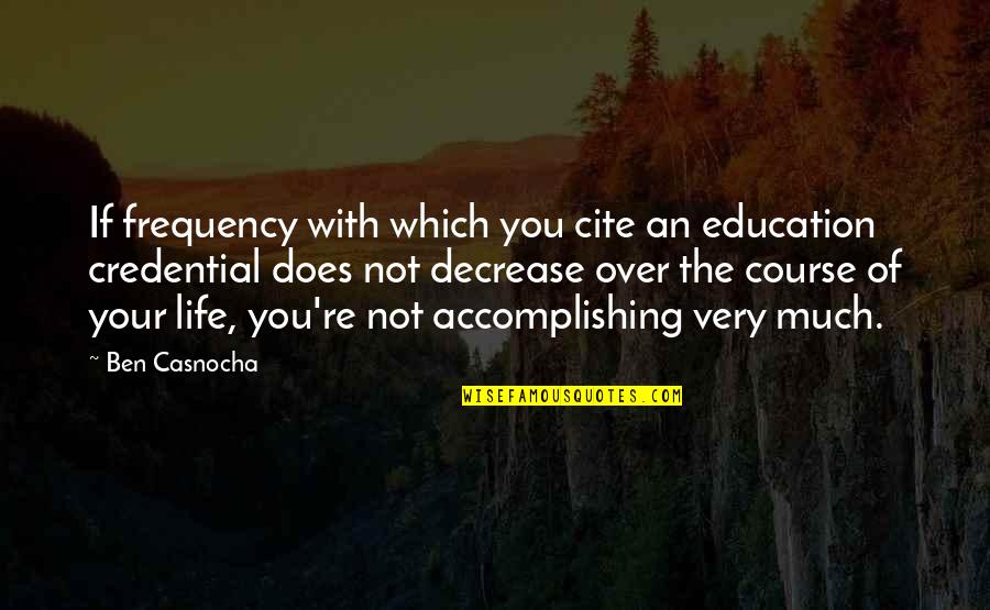 Cite A Quotes By Ben Casnocha: If frequency with which you cite an education
