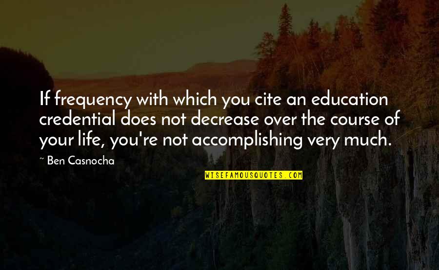 Cite A Quotes By Ben Casnocha: If frequency with which you cite an education Cite A Quotes By Ben Casnocha: If frequency with which you cite an education