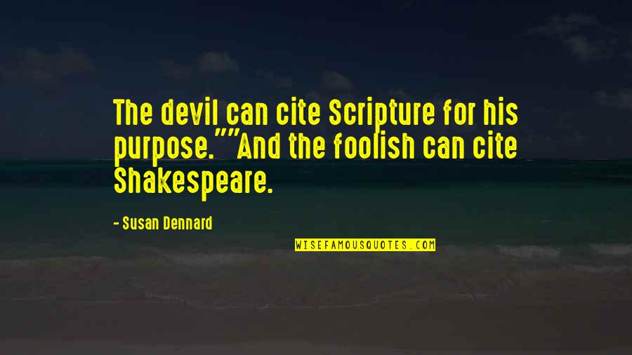 Cite A Quotes By Susan Dennard: The devil can cite Scripture for his purpose.""And