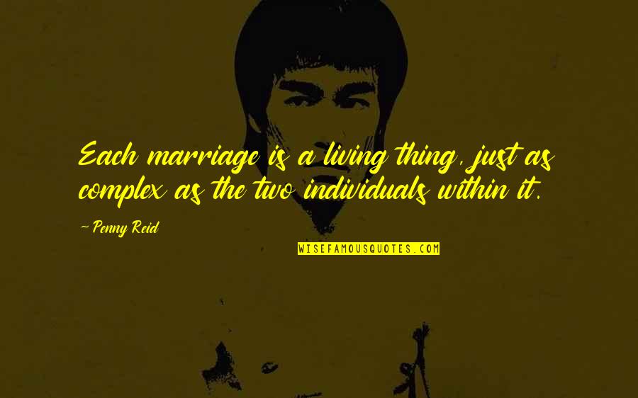 Cite Article Quote Quotes By Penny Reid: Each marriage is a living thing, just as