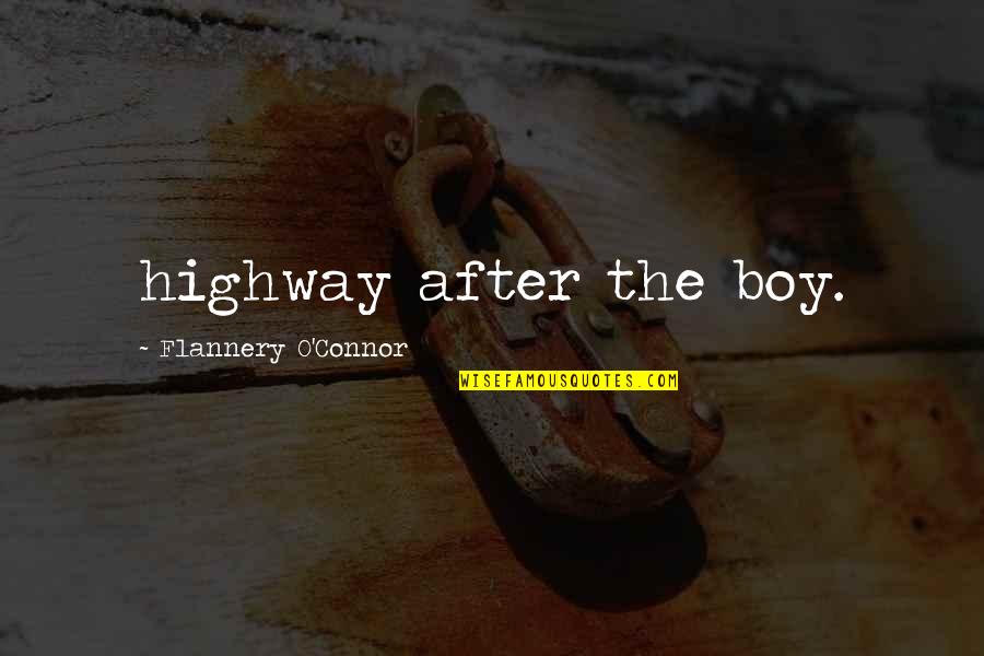 Cite Long Quotes By Flannery O'Connor: highway after the boy.