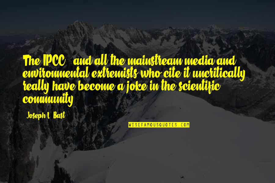 Cite Vs Quotes By Joseph L. Bast: The IPCC - and all the mainstream media