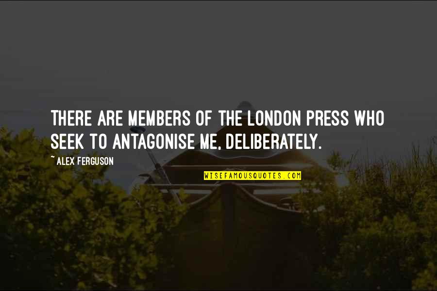 Citescolairehugorenoir Quotes By Alex Ferguson: There are members of the London press who