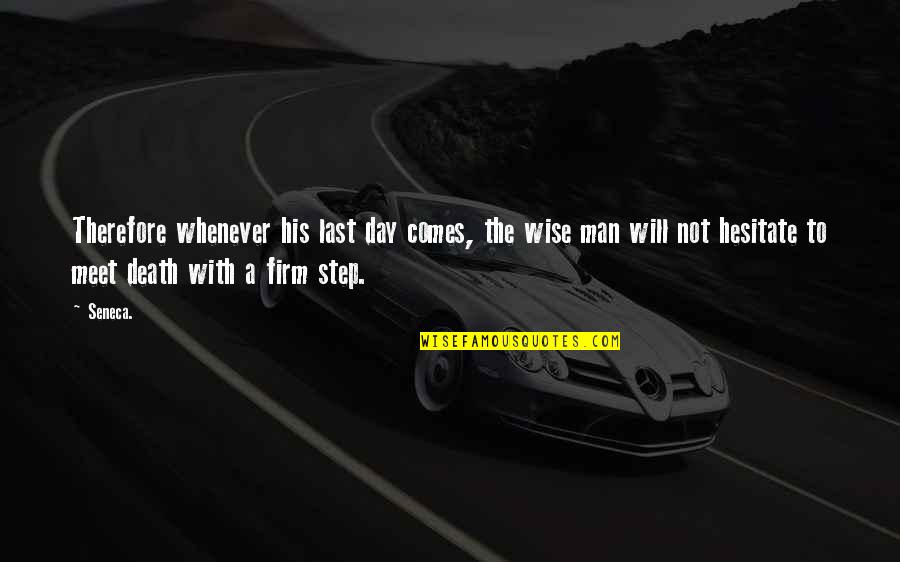 Citi Quotes By Seneca.: Therefore whenever his last day comes, the wise