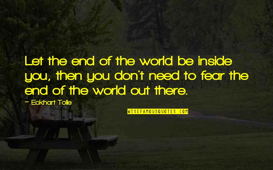 Citibank Quotes By Eckhart Tolle: Let the end of the world be inside Citibank Quotes By Eckhart Tolle: Let the end of the world be inside
