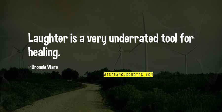 Citiemme Quotes By Bronnie Ware: Laughter is a very underrated tool for healing. Citiemme Quotes By Bronnie Ware: Laughter is a very underrated tool for healing.