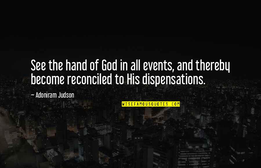 Cities And Dreams Quotes By Adoniram Judson: See the hand of God in all events,