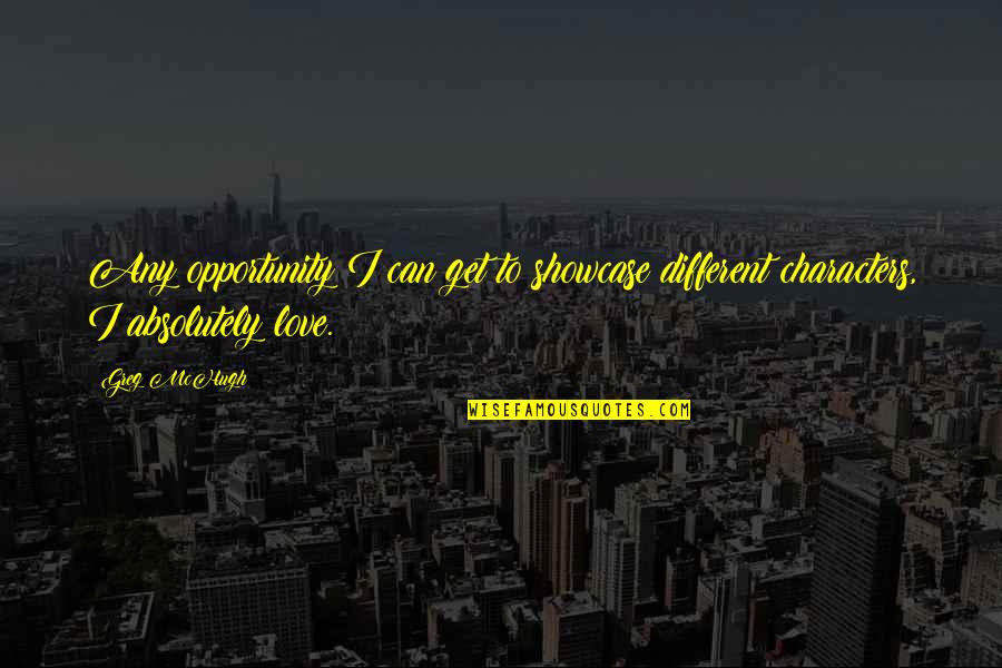 Cities And Towns Quotes By Greg McHugh: Any opportunity I can get to showcase different