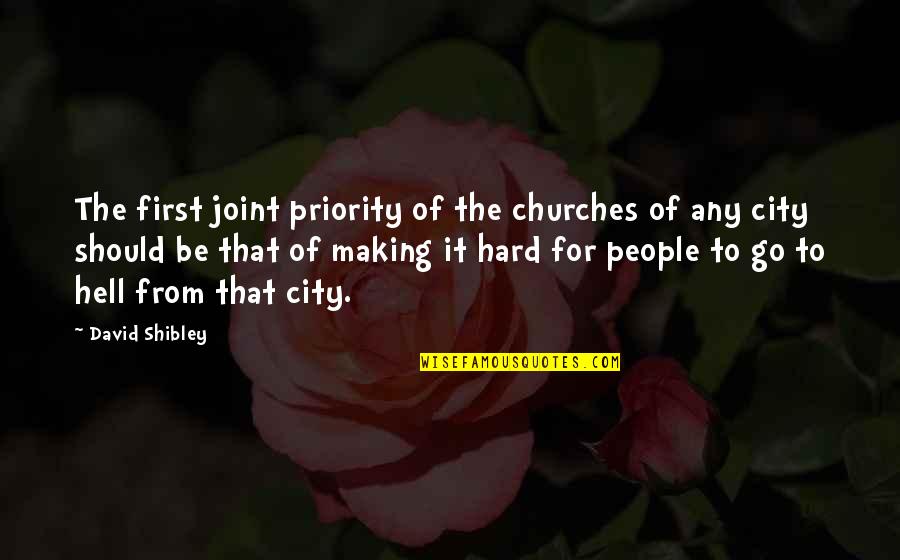 Cities That Quotes By David Shibley: The first joint priority of the churches of