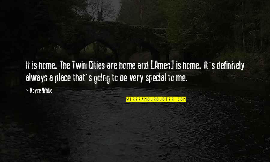 Cities That Quotes By Royce White: It is home. The Twin Cities are home