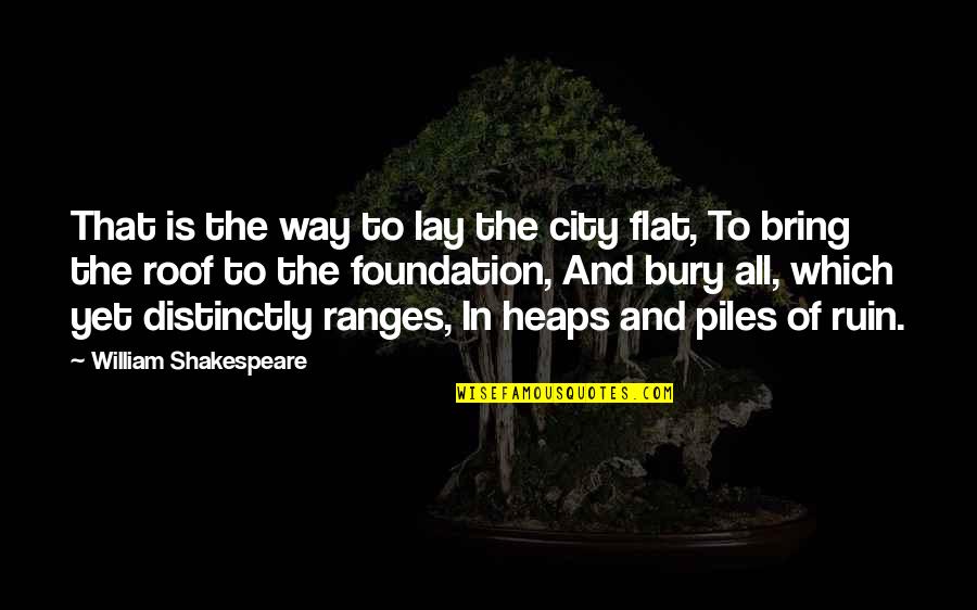 Cities That Quotes By William Shakespeare: That is the way to lay the city