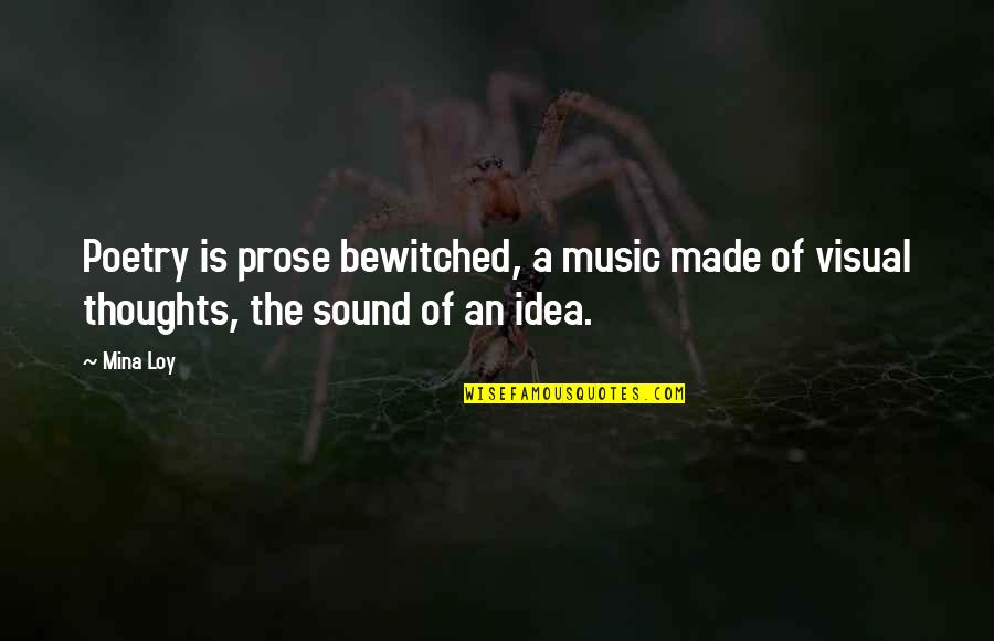 Citigroup Quote Quotes By Mina Loy: Poetry is prose bewitched, a music made of