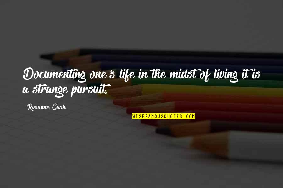 Citigroup Quote Quotes By Rosanne Cash: Documenting one's life in the midst of living
