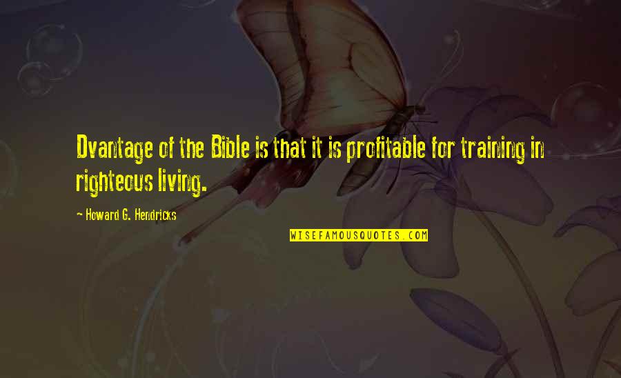 Citing A Website Quote Quotes By Howard G. Hendricks: Dvantage of the Bible is that it is Citing A Website Quote Quotes By Howard G. Hendricks: Dvantage of the Bible is that it is