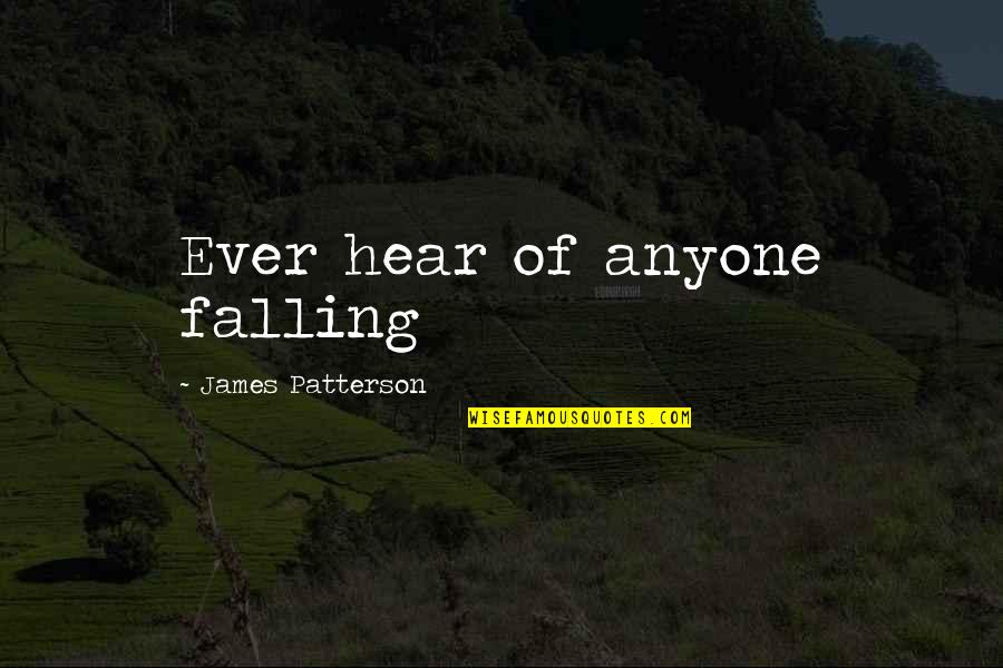 Citing Article Quotes By James Patterson: Ever hear of anyone falling