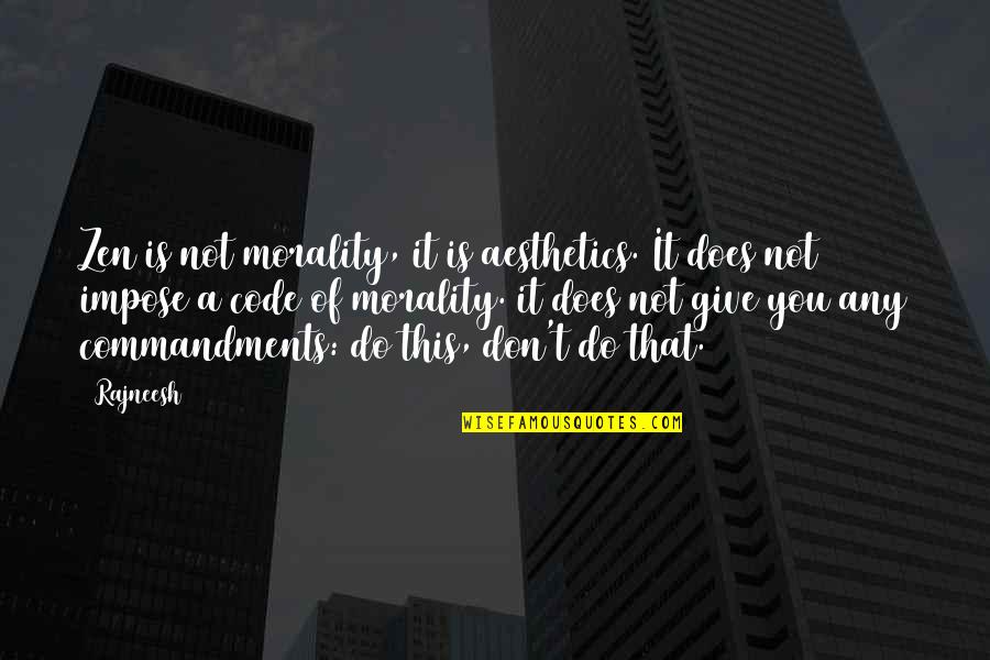 Cititoare Rfid Quotes By Rajneesh: Zen is not morality, it is aesthetics. It Cititoare Rfid Quotes By Rajneesh: Zen is not morality, it is aesthetics. It