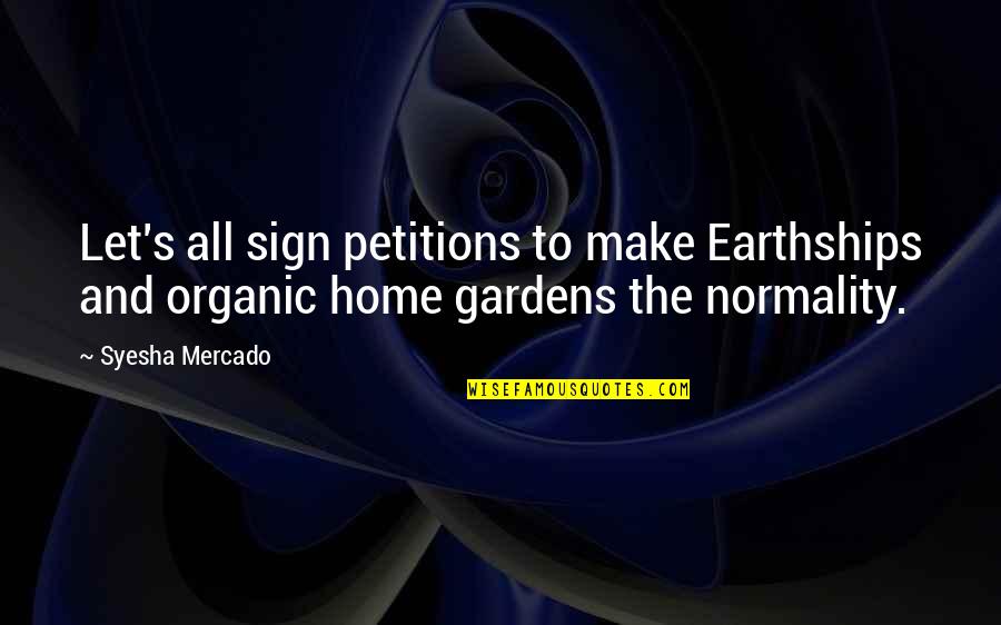 Cititor Sinonime Quotes By Syesha Mercado: Let's all sign petitions to make Earthships and