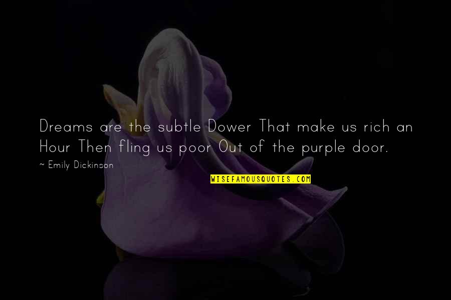 Cititul Iti Quotes By Emily Dickinson: Dreams are the subtle Dower That make us Cititul Iti Quotes By Emily Dickinson: Dreams are the subtle Dower That make us