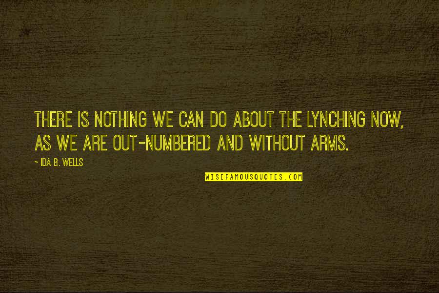 Citizen Kane Critic Quotes By Ida B. Wells: There is nothing we can do about the