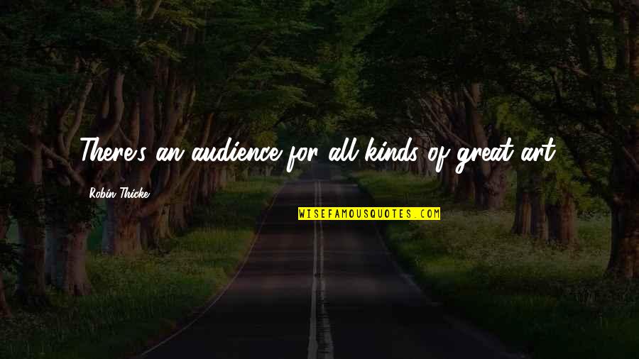 Citizen Khan Quotes By Robin Thicke: There's an audience for all kinds of great