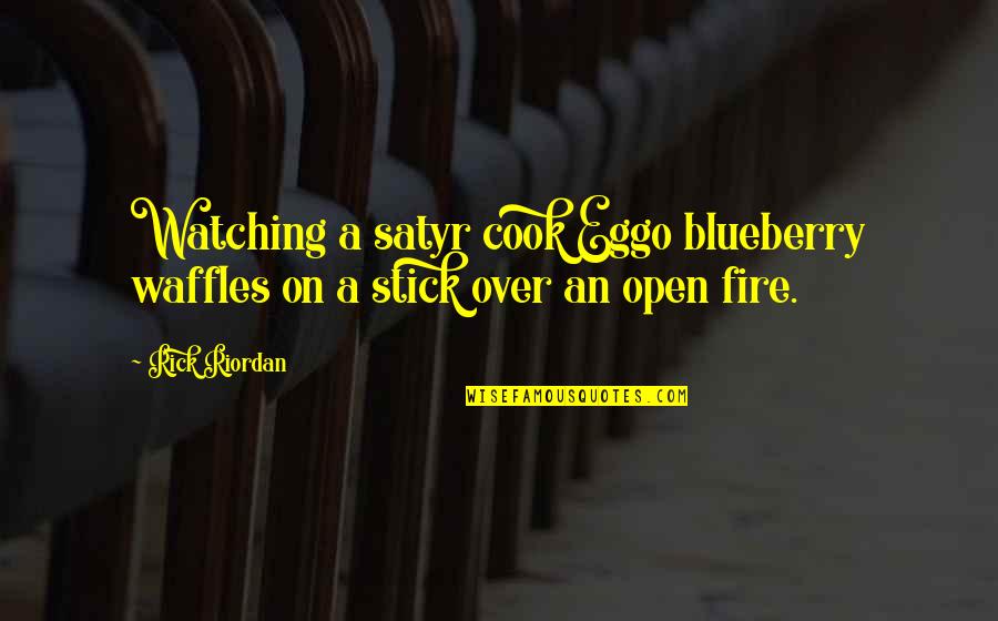 Citizen Vince Quotes By Rick Riordan: Watching a satyr cook Eggo blueberry waffles on