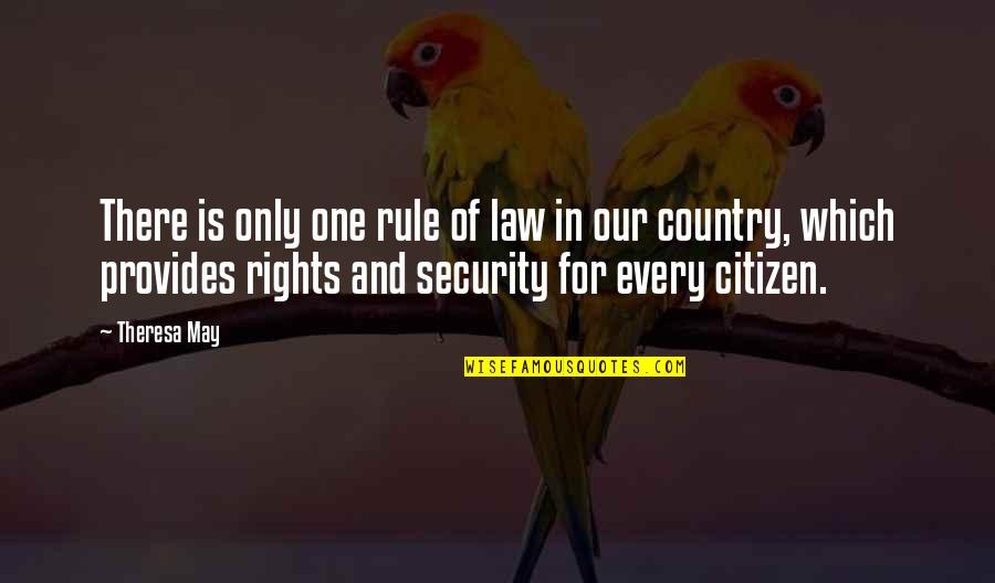 Citizen X Quotes By Theresa May: There is only one rule of law in
