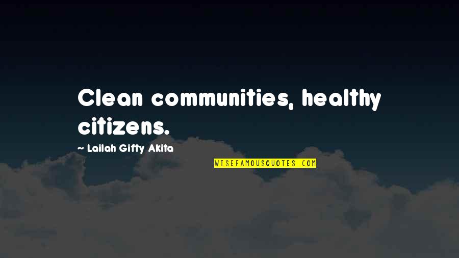Citizens Quotes By Lailah Gifty Akita: Clean communities, healthy citizens.