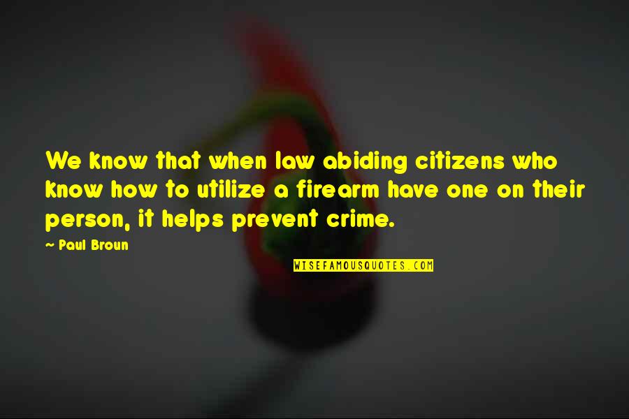 Citizens Quotes By Paul Broun: We know that when law abiding citizens who