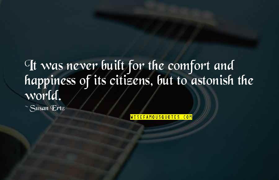 Citizens Quotes By Susan Ertz: It was never built for the comfort and