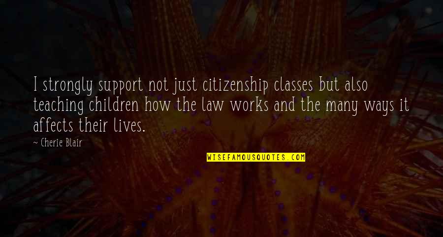 Citizenship Quotes By Cherie Blair: I strongly support not just citizenship classes but
