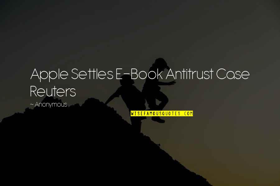 Citlalic Quotes By Anonymous: Apple Settles E-Book Antitrust Case Reuters