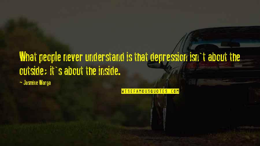 Citonice Quotes By Jasmine Warga: What people never understand is that depression isn't