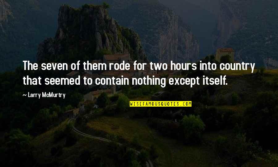 Citrate Lyase Quotes By Larry McMurtry: The seven of them rode for two hours Citrate Lyase Quotes By Larry McMurtry: The seven of them rode for two hours