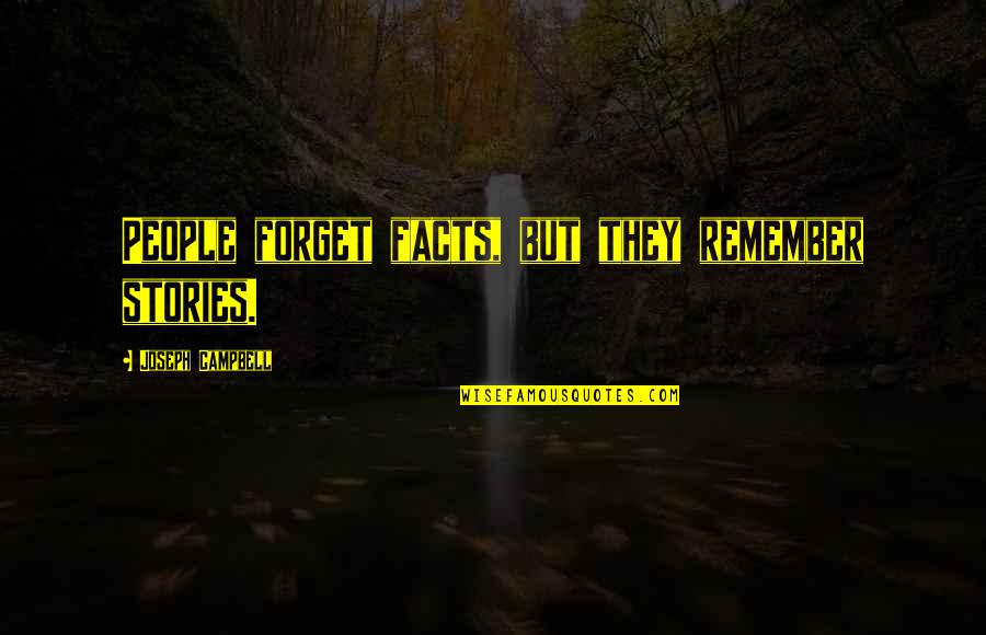 Citrines Oak Quotes By Joseph Campbell: People forget facts, but they remember stories. Citrines Oak Quotes By Joseph Campbell: People forget facts, but they remember stories.
