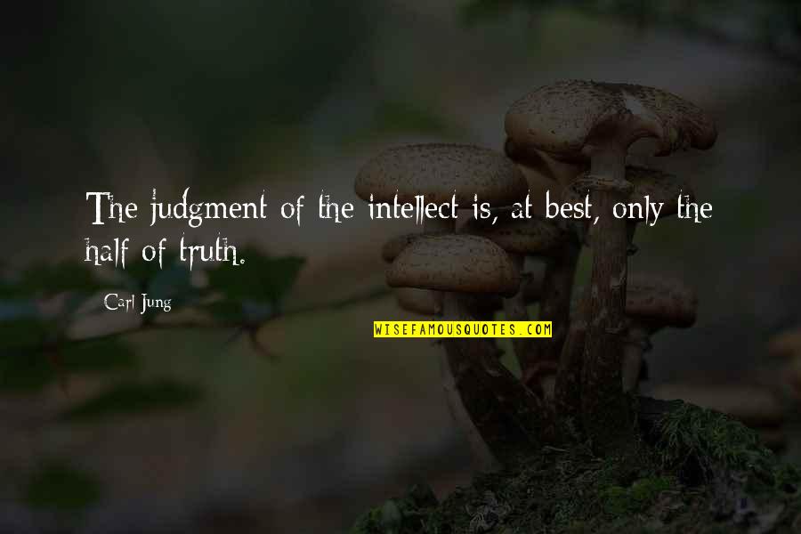 Citroensiroop Quotes By Carl Jung: The judgment of the intellect is, at best,