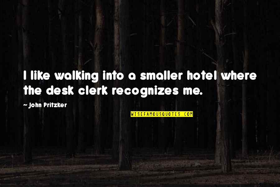 Citrus Quotes And Quotes By John Pritzker: I like walking into a smaller hotel where