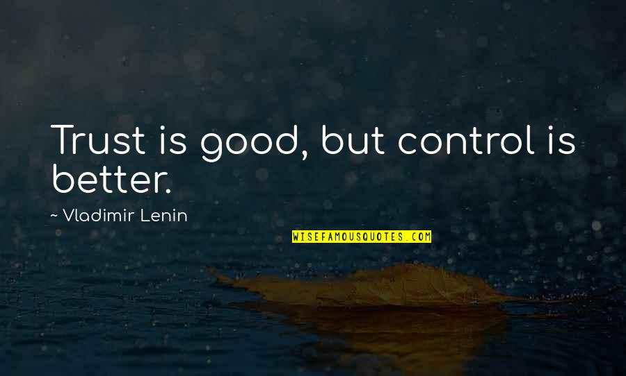 Citrusy Flavor Quotes By Vladimir Lenin: Trust is good, but control is better. Citrusy Flavor Quotes By Vladimir Lenin: Trust is good, but control is better.