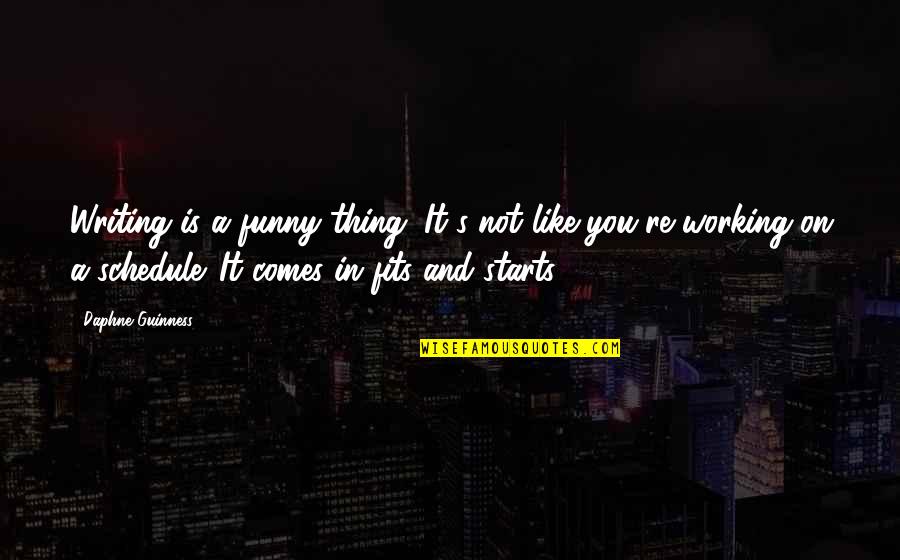 Citrusy Taste Quotes By Daphne Guinness: Writing is a funny thing. It's not like Citrusy Taste Quotes By Daphne Guinness: Writing is a funny thing. It's not like