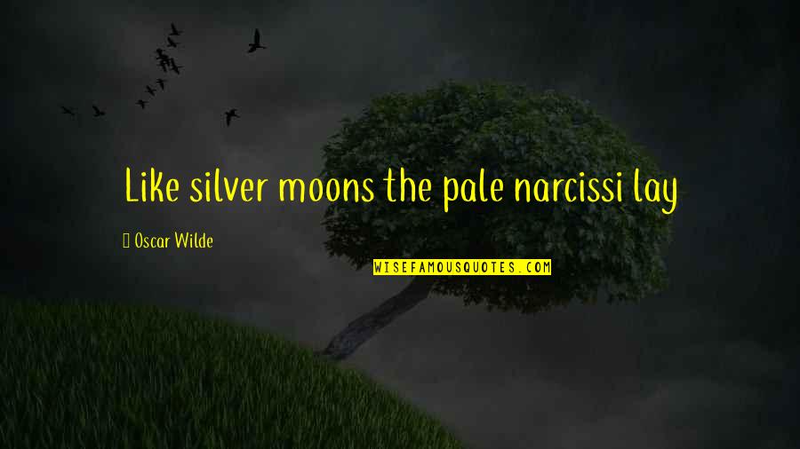 Cittadella Fc Quotes By Oscar Wilde: Like silver moons the pale narcissi lay Cittadella Fc Quotes By Oscar Wilde: Like silver moons the pale narcissi lay