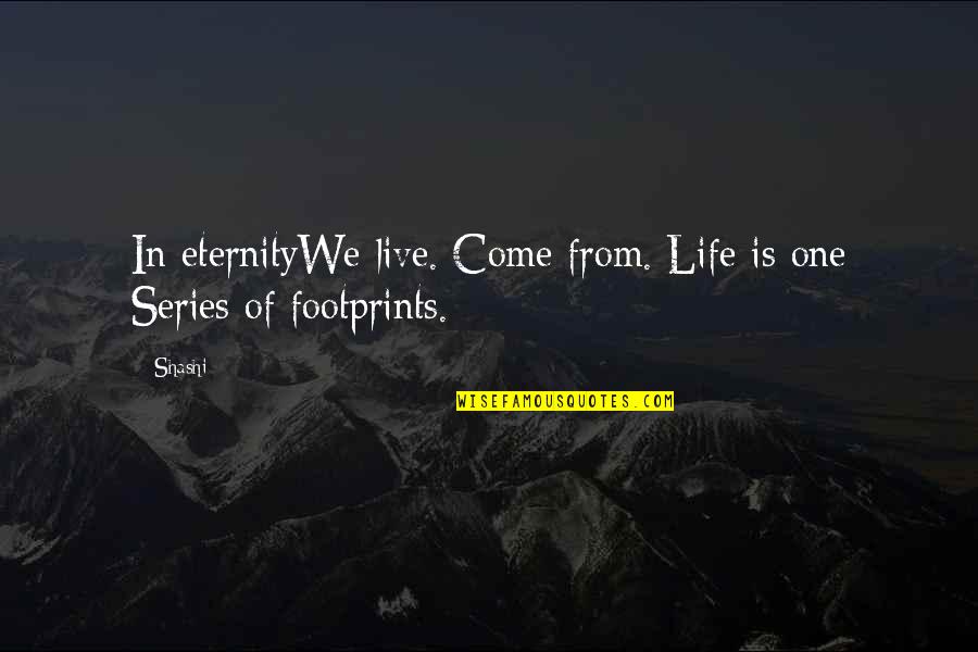 Cittadinanza Online Quotes By Shashi: In eternityWe live. Come from. Life is one