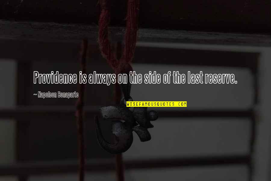 Cittadino Canadese Quotes By Napoleon Bonaparte: Providence is always on the side of the Cittadino Canadese Quotes By Napoleon Bonaparte: Providence is always on the side of the