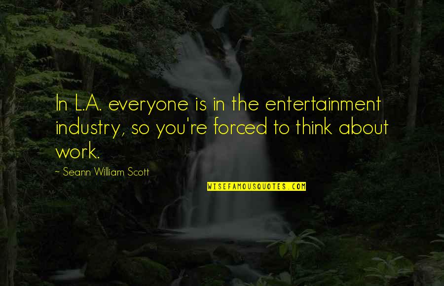Cittern Quotes By Seann William Scott: In L.A. everyone is in the entertainment industry,