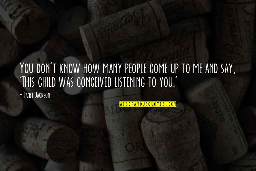 Citus Quotes By Janet Jackson: You don't know how many people come up Citus Quotes By Janet Jackson: You don't know how many people come up