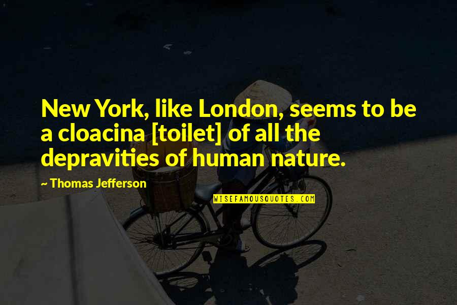 City And Nature Quotes By Thomas Jefferson: New York, like London, seems to be a