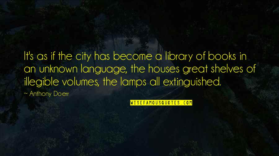 City As Quotes By Anthony Doerr: It's as if the city has become a