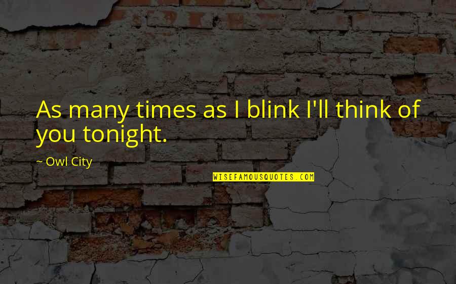 City As Quotes By Owl City: As many times as I blink I'll think